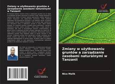 Zmiany w użytkowaniu gruntów a zarządzanie zasobami naturalnymi w Tanzanii的封面