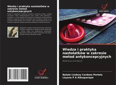 Wiedza i praktyka nastolatków w zakresie metod antykoncepcyjnych的封面