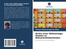 Couverture de Archiv einer Wohnanlage: Studien zu Dokumentenbeständen