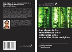 Couverture de Las algas: de los fundamentos de la naturaleza a las maravillas biotecnológicas
