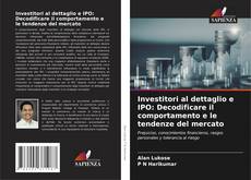 Investitori al dettaglio e IPO: Decodificare il comportamento e le tendenze del mercato kitap kapağı