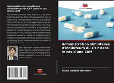 Bookcover of Administration simultanée d'inhibiteurs du CYP dans le cas d'une LAM