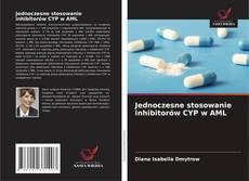 Jednoczesne stosowanie inhibitorów CYP w AML的封面