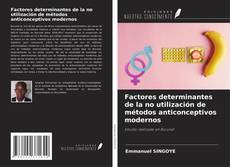 Couverture de Factores determinantes de la no utilización de métodos anticonceptivos modernos