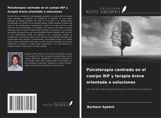 Couverture de Psicoterapia centrada en el cuerpo IKP y terapia breve orientada a soluciones