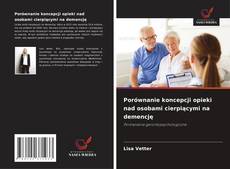 Couverture de Porównanie koncepcji opieki nad osobami cierpiącymi na demencję