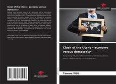 Обложка Clash of the titans – economy versus democracy