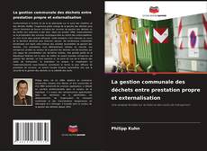 Couverture de La gestion communale des déchets entre prestation propre et externalisation