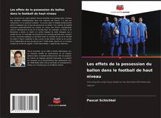 Couverture de Les effets de la possession du ballon dans le football de haut niveau