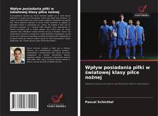 Wpływ posiadania piłki w światowej klasy piłce nożnej的封面