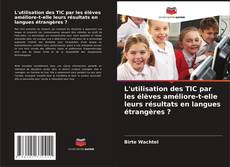 Couverture de L'utilisation des TIC par les élèves améliore-t-elle leurs résultats en langues étrangères ?