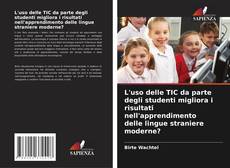 L'uso delle TIC da parte degli studenti migliora i risultati nell'apprendimento delle lingue straniere moderne? kitap kapağı