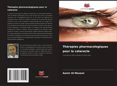 Couverture de Thérapies pharmacologiques pour la cataracte