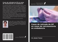 Couverture de Casos de retirada de GP en casos de retratamiento en endodoncia