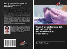 Borítókép a  Casi di asportazione del GP nei casi di ritrattamento in endodonzia - hoz