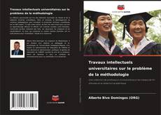 Buchcover von Travaux intellectuels universitaires sur le problème de la méthodologie