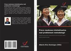Bookcover of Praca naukowo-intelektualna nad problemem metodologii
