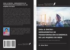 Couverture de SHGs & DWCRA - HERRAMIENTAS DE TRANSFORMACIÓN ECONÓMICA DE LAS MUJERES EN INDIA