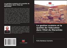 Bookcover of La gestion scolaire et la qualité de l'éducation dans l'État du Maranhão
