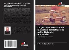 La gestione scolastica e la qualità dell'istruzione nello Stato del Maranhão kitap kapağı