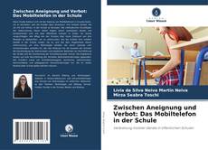 Bookcover of Zwischen Aneignung und Verbot: Das Mobiltelefon in der Schule