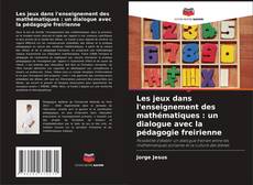 Bookcover of Les jeux dans l'enseignement des mathématiques : un dialogue avec la pédagogie freirienne