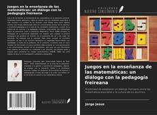 Copertina di Juegos en la enseñanza de las matemáticas: un diálogo con la pedagogía freireana