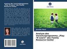 Analyse des Vorschulprogramms „Play ‘N Learn“ des Family Resource Center kitap kapağı