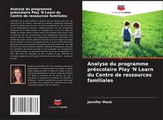 Bookcover of Analyse du programme préscolaire Play 'N Learn du Centre de ressources familiales