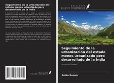 Buchcover von Seguimiento de la urbanización del estado menos urbanizado pero desarrollado de la India