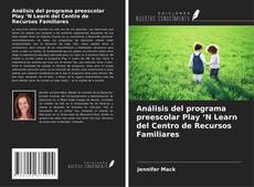 Capa do livro de Análisis del programa preescolar Play ‘N Learn del Centro de Recursos Familiares 
