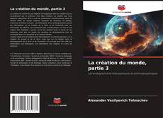 Bookcover of La création du monde, partie 3