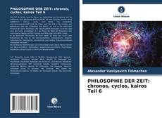 Couverture de PHILOSOPHIE DER ZEIT: chronos, cyclos, kairos Teil 6