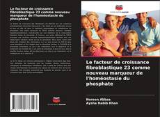 Bookcover of Le facteur de croissance fibroblastique 23 comme nouveau marqueur de l'homéostasie du phosphate