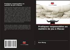 Bookcover of Pratiques responsables en matière de jeu à Macao