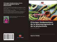 Bookcover of Principes fondamentaux de la pharmacognosie et de la phytochimie