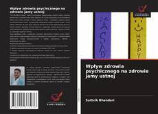 Wpływ zdrowia psychicznego na zdrowie jamy ustnej的封面
