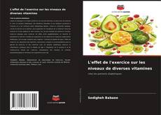 Bookcover of L'effet de l'exercice sur les niveaux de diverses vitamines