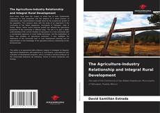 Buchcover von The Agriculture-Industry Relationship and Integral Rural Development