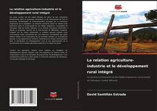 Bookcover of La relation agriculture-industrie et le développement rural intégré