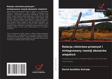 Relacja rolnictwo-przemysł i zintegrowany rozwój obszarów wiejskich的封面