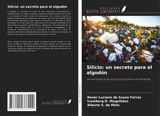 Silicio: un secreto para el algodón kitap kapağı