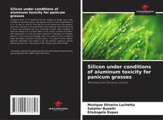 Bookcover of Silicon under conditions of aluminum toxicity for panicum grasses