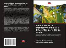 Bookcover of Simulation de la productivité du maïs à différentes périodes de semis