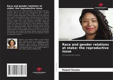 Bookcover of Race and gender relations at stake: the reproductive issue