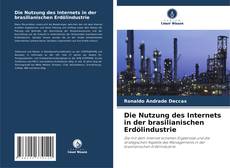 Bookcover of Die Nutzung des Internets in der brasilianischen Erdölindustrie