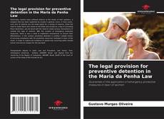 Borítókép a  The legal provision for preventive detention in the Maria da Penha Law - hoz