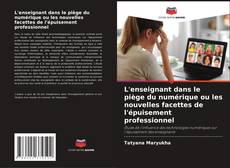 Borítókép a  L'enseignant dans le piège du numérique ou les nouvelles facettes de l'épuisement professionnel - hoz