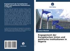 Bookcover of Engagement der Europäischen Union und politische Institutionen in Nigeria