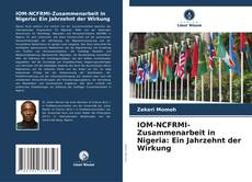 Bookcover of IOM-NCFRMI-Zusammenarbeit in Nigeria: Ein Jahrzehnt der Wirkung